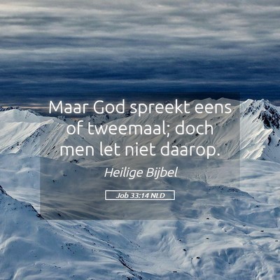 Picture 05 - Job 33:14 NLD - Maar God spreekt eens of tweemaal; doch men let - Bible Verse Picture