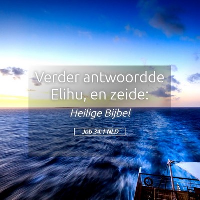 Picture 05 - Job 34:1 NLD - Verder antwoordde Elihu, en - Bible Verse Picture