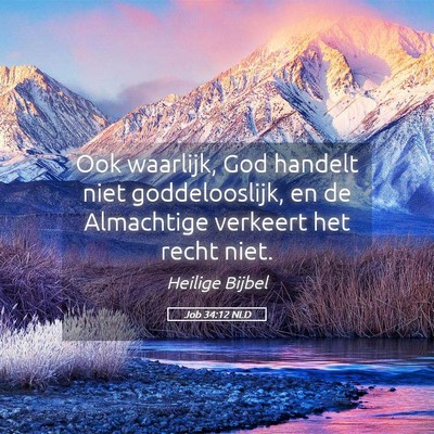 Picture 05 - Job 34:12 NLD - Ook waarlijk, God handelt niet goddelooslijk, en - Bible Verse Picture