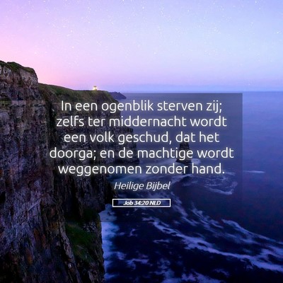 Picture 05 - Job 34:20 NLD - In een ogenblik sterven zij; zelfs ter - Bible Verse Picture