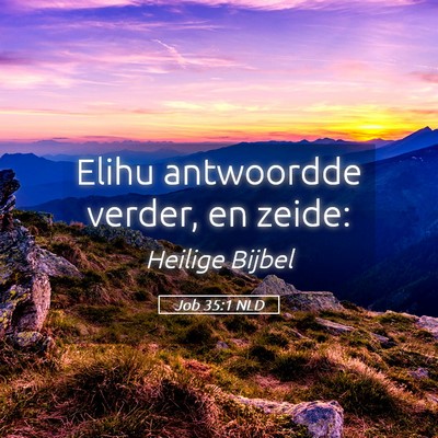 Picture 05 - Job 35:1 NLD - Elihu antwoordde verder, en - Bible Verse Picture
