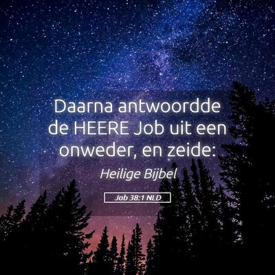 Picture 05 - Job 38:1 NLD - Daarna antwoordde de HEERE Job uit een onweder, - Bible Verse Picture