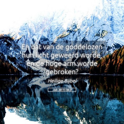 Picture 05 - Job 38:15 NLD - En dat van de goddelozen hun licht geweerd worde, - Bible Verse Picture