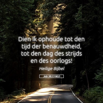 Picture 05 - Job 38:23 NLD - Dien Ik ophoude tot den tijd der benauwdheid, tot - Bible Verse Picture