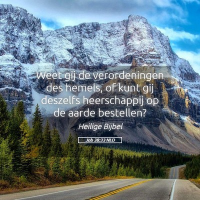 Picture 05 - Job 38:33 NLD - Weet gij de verordeningen des hemels, of kunt gij - Bible Verse Picture