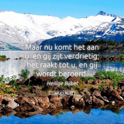 Picture 05 - Job 4:5 NLD - Maar nu komt het aan u, en gij zijt verdrietig; - Bible Verse Picture