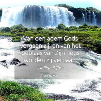 Picture 05 - Job 4:9 NLD - Van den adem Gods vergaan zij, en van het geblaas - Bible Verse Picture