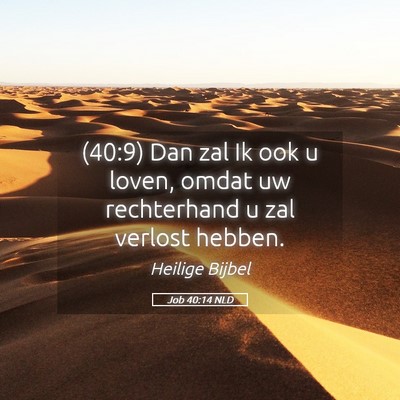 Picture 05 - Job 40:14 NLD - (40:9) Dan zal Ik ook u loven, omdat uw - Bible Verse Picture