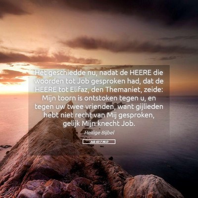 Picture 05 - Job 42:7 NLD - Het geschiedde nu, nadat de HEERE die woorden tot - Bible Verse Picture