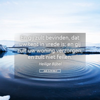 Picture 05 - Job 5:24 NLD - En gij zult bevinden, dat uw tent in vrede is; en - Bible Verse Picture