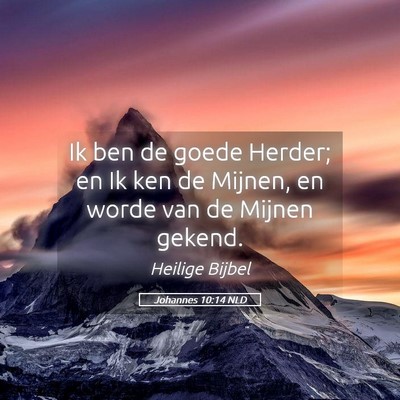 Picture 05 - Johannes 10:14 NLD - Ik ben de goede Herder; en Ik ken de Mijnen, en - Bible Verse Picture