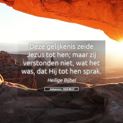 Picture 05 - Johannes 10:6 NLD - Deze gelijkenis zeide Jezus tot hen; maar zij - Bible Verse Picture