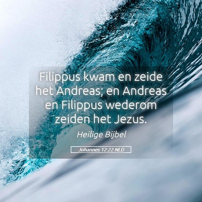Picture 05 - Johannes 12:22 NLD - Filippus kwam en zeide het Andreas; en Andreas en - Bible Verse Picture