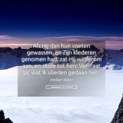 Picture 05 - Johannes 13:12 NLD - Als Hij dan hun voeten gewassen, en Zijn klederen - Bible Verse Picture