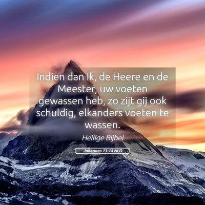 Picture 05 - Johannes 13:14 NLD - Indien dan Ik, de Heere en de Meester, uw voeten - Bible Verse Picture