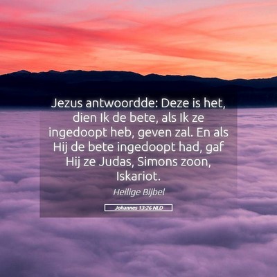 Picture 05 - Johannes 13:26 NLD - Jezus antwoordde: Deze is het, dien Ik de bete, - Bible Verse Picture