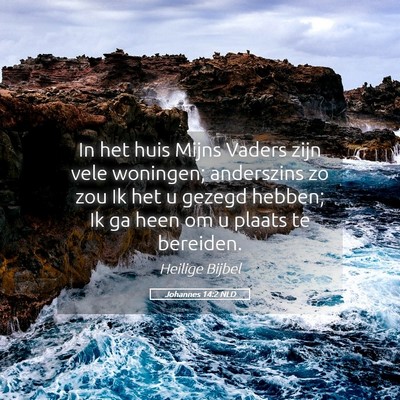 Picture 05 - Johannes 14:2 NLD - In het huis Mijns Vaders zijn vele woningen; - Bible Verse Picture