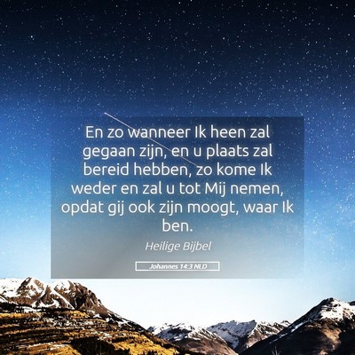 Picture 05 - Johannes 14:3 NLD - En zo wanneer Ik heen zal gegaan zijn, en u - Bible Verse Picture
