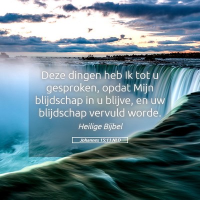 Picture 05 - Johannes 15:11 NLD - Deze dingen heb Ik tot u gesproken, opdat Mijn - Bible Verse Picture
