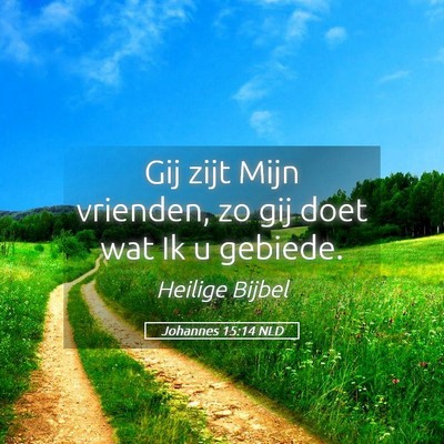 Picture 05 - Johannes 15:14 NLD - Gij zijt Mijn vrienden, zo gij doet wat Ik u - Bible Verse Picture