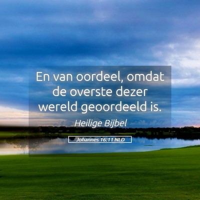 Picture 05 - Johannes 16:11 NLD - En van oordeel, omdat de overste dezer wereld - Bible Verse Picture