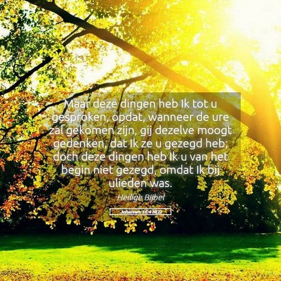 Picture 05 - Johannes 16:4 NLD - Maar deze dingen heb Ik tot u gesproken, opdat, - Bible Verse Picture