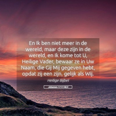 Picture 05 - Johannes 17:11 NLD - En Ik ben niet meer in de wereld, maar deze zijn - Bible Verse Picture