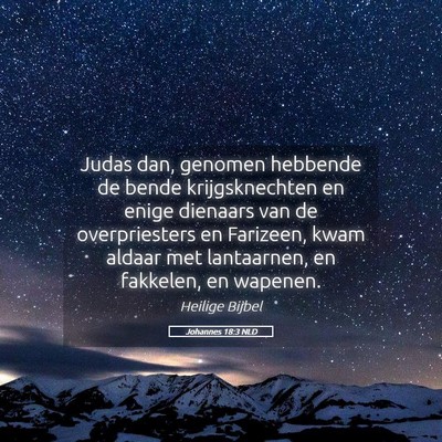 Picture 05 - Johannes 18:3 NLD - Judas dan, genomen hebbende de bende - Bible Verse Picture