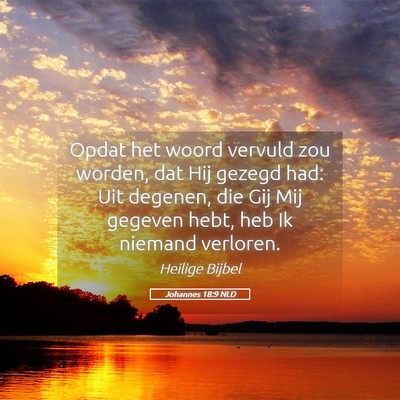 Picture 05 - Johannes 18:9 NLD - Opdat het woord vervuld zou worden, dat Hij - Bible Verse Picture