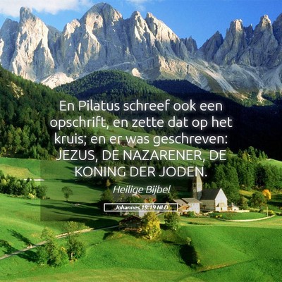 Picture 05 - Johannes 19:19 NLD - En Pilatus schreef ook een opschrift, en zette - Bible Verse Picture