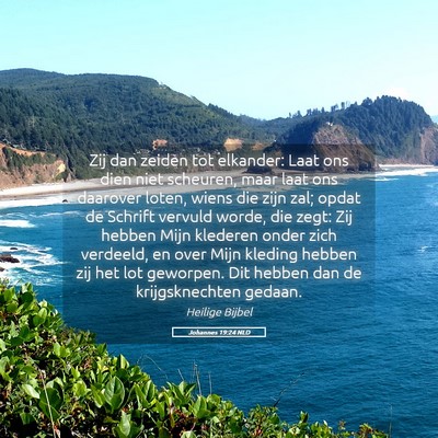 Picture 05 - Johannes 19:24 NLD - Zij dan zeiden tot elkander: Laat ons dien niet - Bible Verse Picture