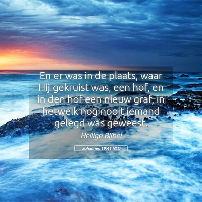 Picture 05 - Johannes 19:41 NLD - En er was in de plaats, waar Hij gekruist was, - Bible Verse Picture