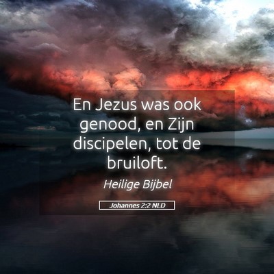 Picture 05 - Johannes 2:2 NLD - En Jezus was ook genood, en Zijn discipelen, tot - Bible Verse Picture