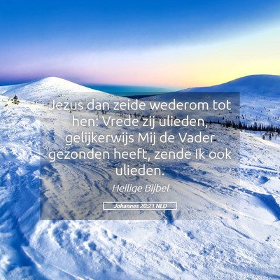 Picture 05 - Johannes 20:21 NLD - Jezus dan zeide wederom tot hen: Vrede zij - Bible Verse Picture