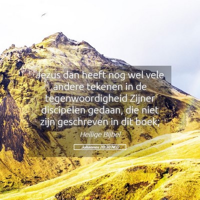 Picture 05 - Johannes 20:30 NLD - Jezus dan heeft nog wel vele andere tekenen in de - Bible Verse Picture
