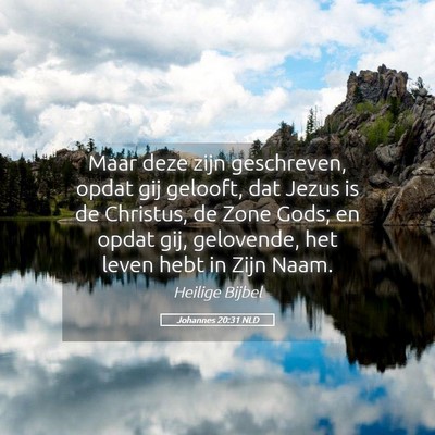 Picture 05 - Johannes 20:31 NLD - Maar deze zijn geschreven, opdat gij gelooft, dat - Bible Verse Picture