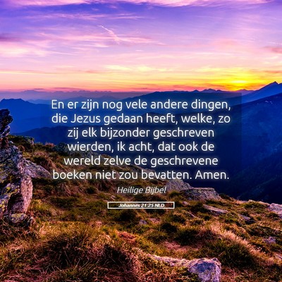 Picture 05 - Johannes 21:25 NLD - En er zijn nog vele andere dingen, die Jezus - Bible Verse Picture