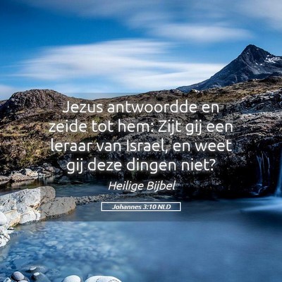 Picture 05 - Johannes 3:10 NLD - Jezus antwoordde en zeide tot hem: Zijt gij een - Bible Verse Picture