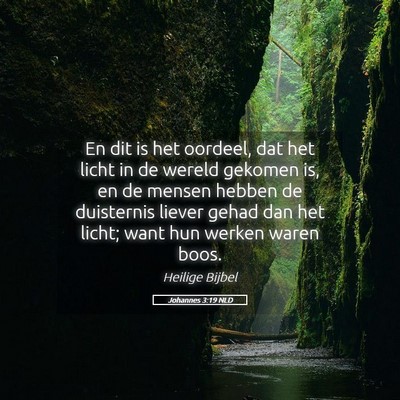 Picture 05 - Johannes 3:19 NLD - En dit is het oordeel, dat het licht in de wereld - Bible Verse Picture