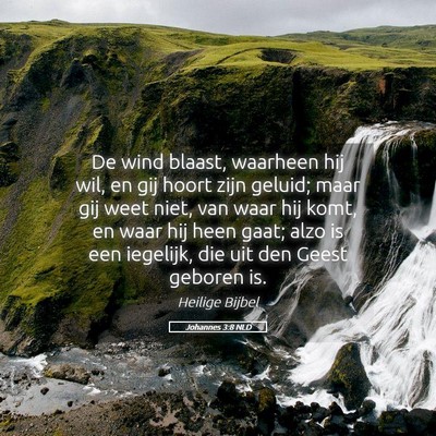 Picture 05 - Johannes 3:8 NLD - De wind blaast, waarheen hij wil, en gij hoort - Bible Verse Picture