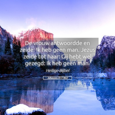 Picture 05 - Johannes 4:17 NLD - De vrouw antwoordde en zeide: Ik heb geen man. - Bible Verse Picture