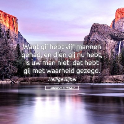 Picture 05 - Johannes 4:18 NLD - Want gij hebt vijf mannen gehad, en dien gij nu - Bible Verse Picture