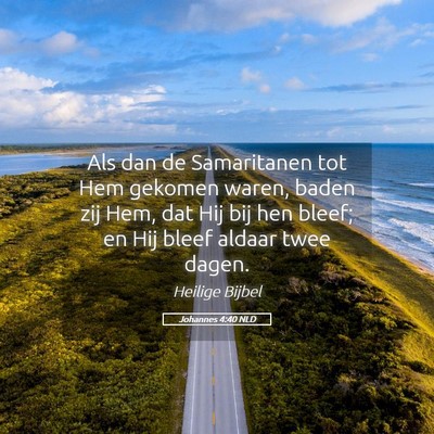 Picture 05 - Johannes 4:40 NLD - Als dan de Samaritanen tot Hem gekomen waren, - Bible Verse Picture