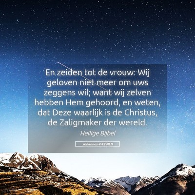 Picture 05 - Johannes 4:42 NLD - En zeiden tot de vrouw: Wij geloven niet meer om - Bible Verse Picture