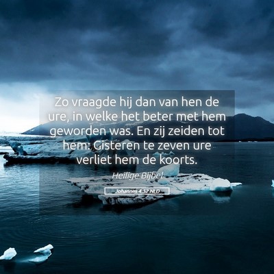 Picture 05 - Johannes 4:52 NLD - Zo vraagde hij dan van hen de ure, in welke het - Bible Verse Picture