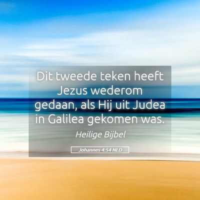 Picture 05 - Johannes 4:54 NLD - Dit tweede teken heeft Jezus wederom gedaan, als - Bible Verse Picture