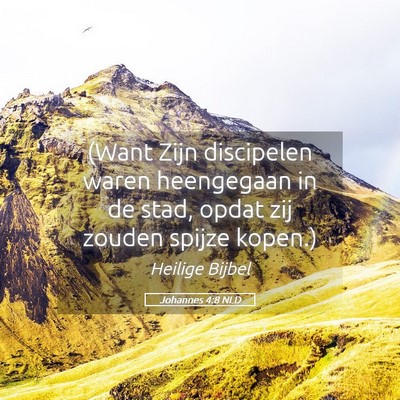Picture 05 - Johannes 4:8 NLD - (Want Zijn discipelen waren heengegaan in de - Bible Verse Picture