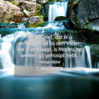 Picture 05 - Johannes 5:45 NLD - Meent niet, dat Ik u verklagen zal bij den Vader; - Bible Verse Picture