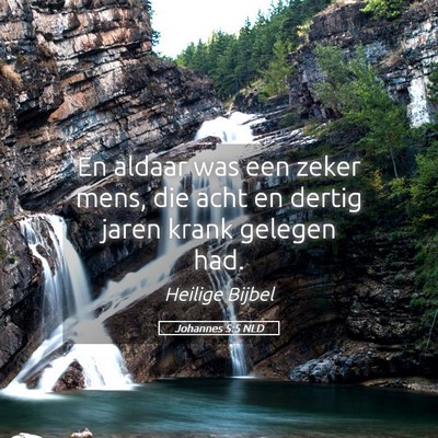 Picture 05 - Johannes 5:5 NLD - En aldaar was een zeker mens, die acht en dertig - Bible Verse Picture
