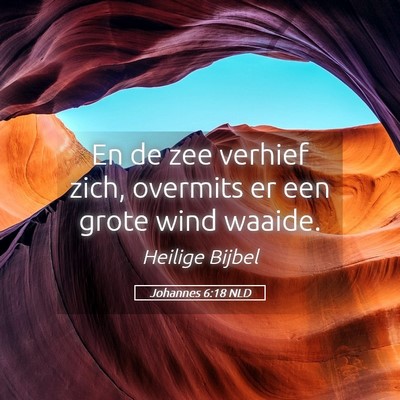 Picture 05 - Johannes 6:18 NLD - En de zee verhief zich, overmits er een grote - Bible Verse Picture